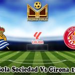 Prediksi Bola Sociedad Vs Girona 19 Mei 2025