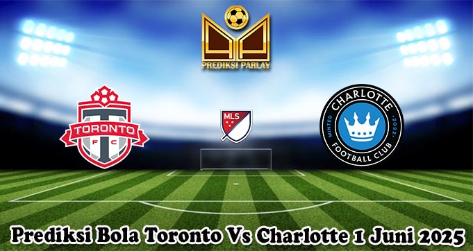 Prediksi Bola Toronto Vs Charlotte 1 Juni 2025