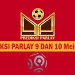 Prediksi Parlay 9 dan 10 Mei 2025