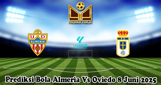 Prediksi Bola Almeria Vs Oviedo 8 Juni 2025