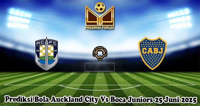 Prediksi Bola Auckland City Vs Boca Juniors 25 Juni 2025