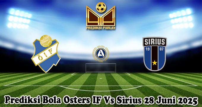 Prediksi Bola Osters IF Vs Sirius 28 Juni 2025