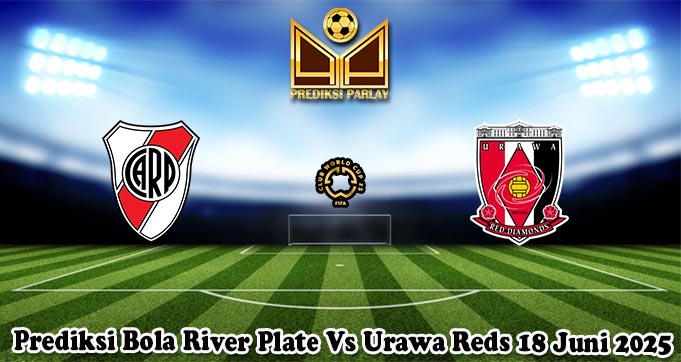 Prediksi Bola River Plate Vs Urawa Reds 18 Juni 2025