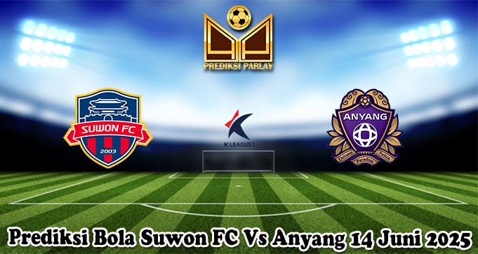 Prediksi Bola Suwon FC Vs Anyang 14 Juni 2025