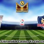 Prediksi Bola Universidad Catolica Vs Colo Colo 7 Juli 2025